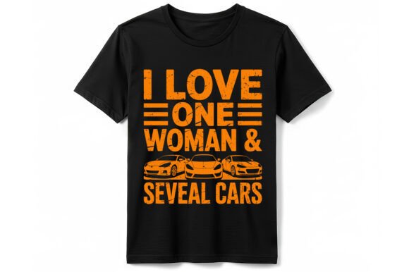 Download I Love One Woman &amp; Several Cars T-Shirt - Shirt Collection